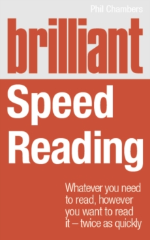 Image for Brilliant Speed Reading: Whatever You Need to Read, However You Want to Read It - Twice as Quickly