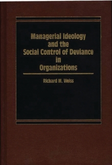 Image for Managerial Ideology and the Social Control of Deviance in Organizations.
