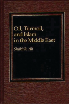 Oil, Turmoil, and Islam in the Middle East
