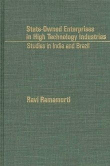 Image for State-Owned Enterprises in High Technology Industries : Studies in India and Brazil