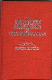 Image for The Primetime Presidency of Ronald Reagan