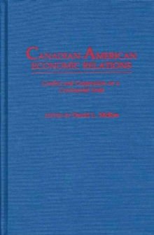 Image for Canadian-American Economic Relations : Conflict and Cooperation on a Continental Scale