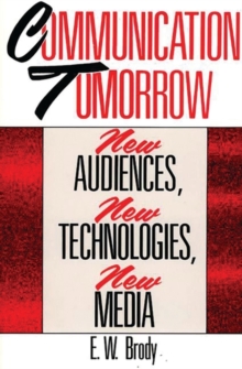 Image for Communication Tomorrow : New Audiences, New Technologies, New Media