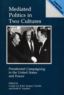 Image for Mediated Politics in Two Cultures : Presidential Campaigning in the United States and France