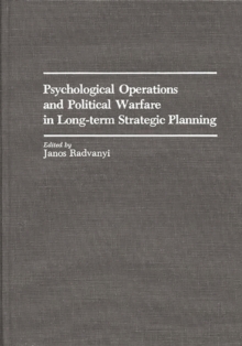 Psychological Operations and Political Warfare in Long-term Strategic Planning