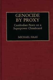 Image for Genocide by Proxy : Cambodian Pawn on a Superpower Chessboard