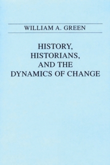 Image for History, Historians, and the Dynamics of Change