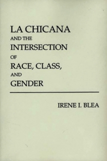 La Chicana and the Intersection of Race, Class, and Gender