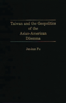 Taiwan and the Geopolitics of the Asian-American Dilemma