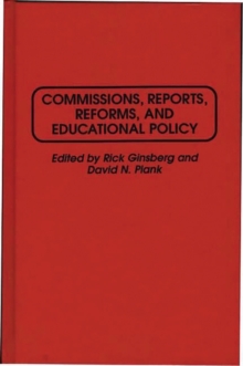 Commissions, Reports, Reforms, and Educational Policy