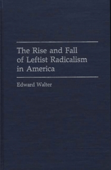 Rise and Fall of Leftist Radicalism in America