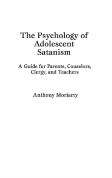 Image for The Psychology of Adolescent Satanism : A Guide for Parents, Counselors, Clergy, and Teachers