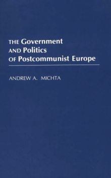 Government and Politics of Postcommunist Europe