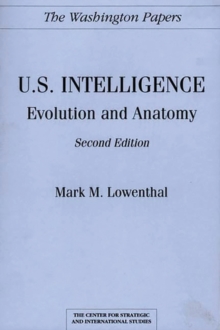 U.S. Intelligence: Evolution and Anatomy, 2nd Edition