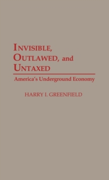 Image for Invisible, Outlawed, and Untaxed