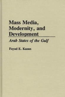 Image for Mass Media, Modernity, and Development : Arab States of the Gulf