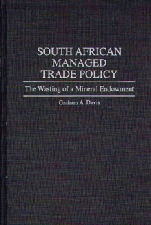 Image for South African Managed Trade Policy : The Wasting of a Mineral Endowment