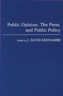 Image for Public Opinion, the Press, and Public Policy