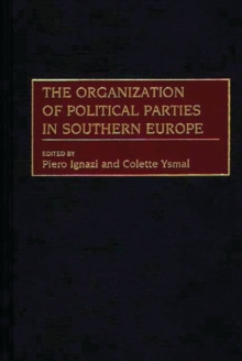 Image for The Organization of Political Parties in Southern Europe