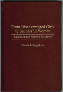 Image for From Disadvantaged Girls to Successful Women : Education and Women's Resiliency