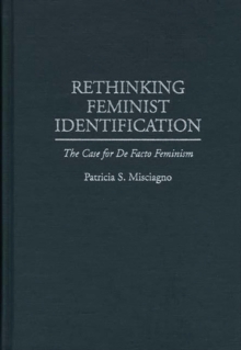 Image for Rethinking Feminist Identification : The Case for De Facto Feminism
