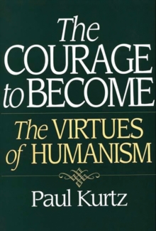 Image for The Courage to Become : The Virtues of Humanism