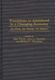 Image for Transitions to Adulthood in a Changing Economy : No Work, No Family, No Future?