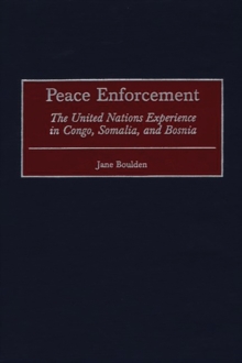 Image for Peace Enforcement : The United Nations Experience in Congo, Somalia, and Bosnia