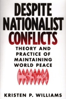 Image for Despite Nationalist Conflicts : Theory and Practice of Maintaining World Peace