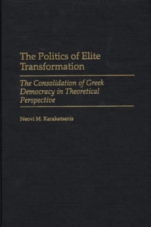 The Politics of Elite Transformation: The Consolidation of Greek Democracy in Theoretical Perspective