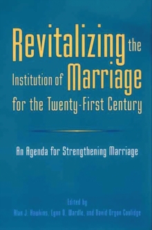 Revitalizing the Institution of Marriage for the Twenty-First Century