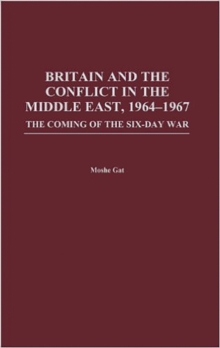 Image for Britain and the Conflict in the Middle East, 1964-1967