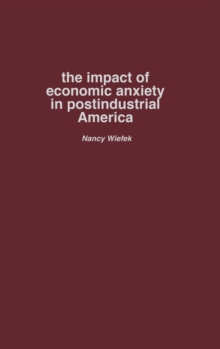 Image for The Impact of Economic Anxiety in Postindustrial America