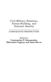 Image for Civil-Military Relations, Nation-Building, and National Identity