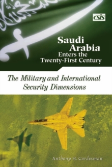 Image for Saudi Arabia Enters the Twenty-First Century : The Military and International Security Dimensions