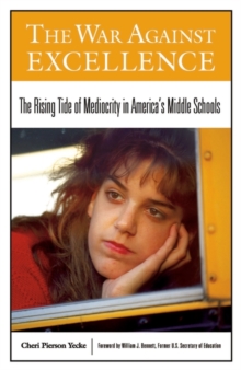 Image for The war against excellence  : the rising tide of mediocrity in America's middle schools