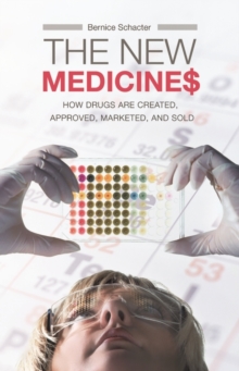 Image for The new medicines  : how drugs are created, approved, marketed, and sold