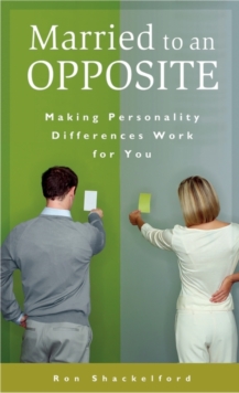 Image for Married to an Opposite : Making Personality Differences Work for You