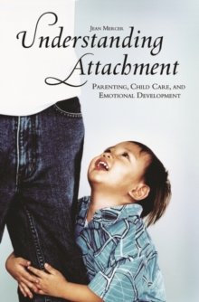Image for Understanding attachment  : parenting, child care, and emotional development