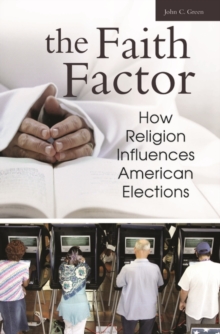 Image for The faith factor  : how religion influences American elections