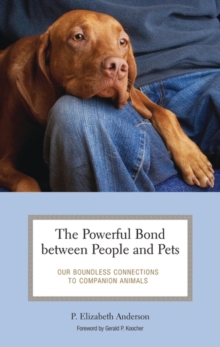 Image for The powerful bond between people and pets  : our boundless connections to companion animals