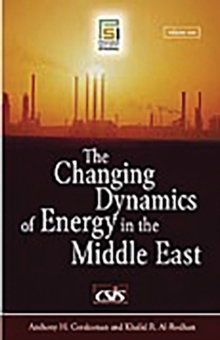 Image for The Changing Dynamics of Energy in the Middle East : [2 volumes]