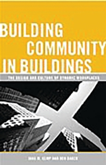 Image for Building community in buildings  : the design and culture of dynamic workplaces