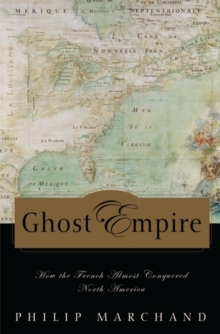 Image for Ghost empire  : how the French almost conquered north America