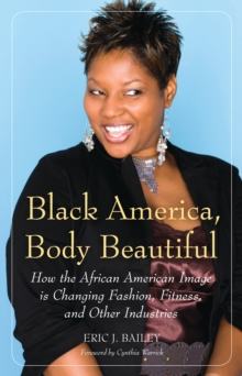 Image for Black America, body beautiful: how the African American image is changing fashion, fitness, and other industries