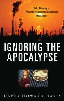 Image for Ignoring the apocalypse: why planning to prevent environmental catastrophe goes astray