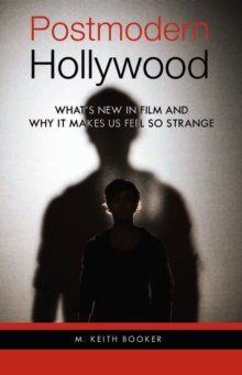 Image for Postmodern Hollywood  : what's new in film and why it makes us feel so strange