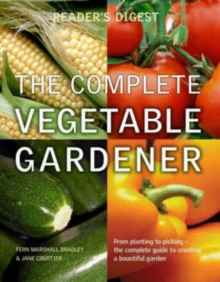Image for The complete book of vegetable gardening  : from planting to picking - the complete guide to creating a bountiful garden