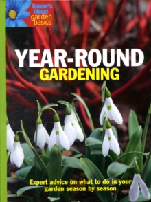 Image for Year-round gardening  : expert advice on what to do in your garden season by season
