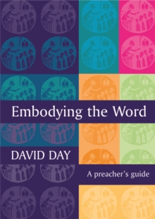 Image for Embodying the word  : a preacher's guide